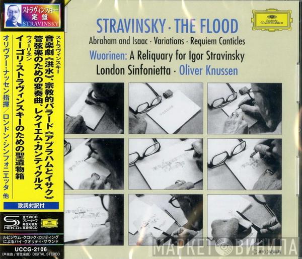 , Igor Stravinsky - Charles Wuorinen , London Sinfonietta  Oliver Knussen  - The Flood • Abraham And Isaac • Variations • Requiem Canticles • A Reliquary For Igor Stravinsky