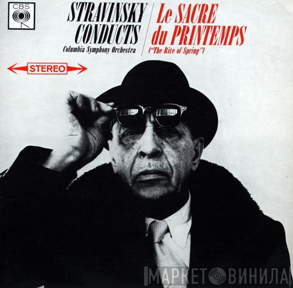 Igor Stravinsky, Columbia Symphony Orchestra - Le Sacre Du Printemps ("The Rite Of Spring")