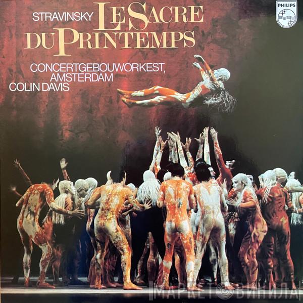 Igor Stravinsky, Concertgebouworkest, Sir Colin Davis - Le Sacre Du Printemps