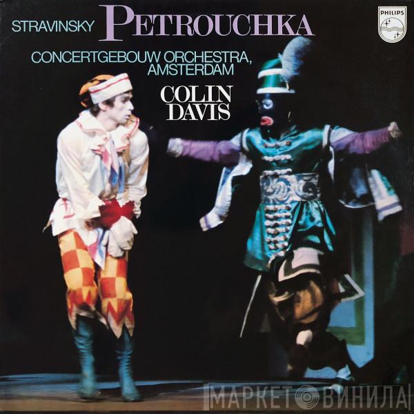 , Igor Stravinsky , Concertgebouworkest  Sir Colin Davis  - Petrouchka