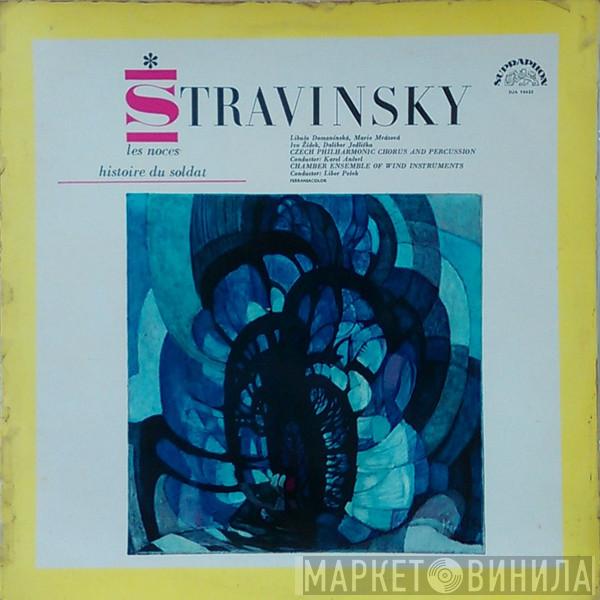 , Igor Stravinsky Conductor: Czech Philharmonic Chorus , Karel Ančerl Conductor: Komorní Harmonie  Libor Pešek  - Les Noces - Histoire Du Soldat