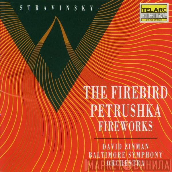 , Igor Stravinsky , David Zinman  Baltimore Symphony Orchestra  - The Firebird • Petrushka • Fireworks
