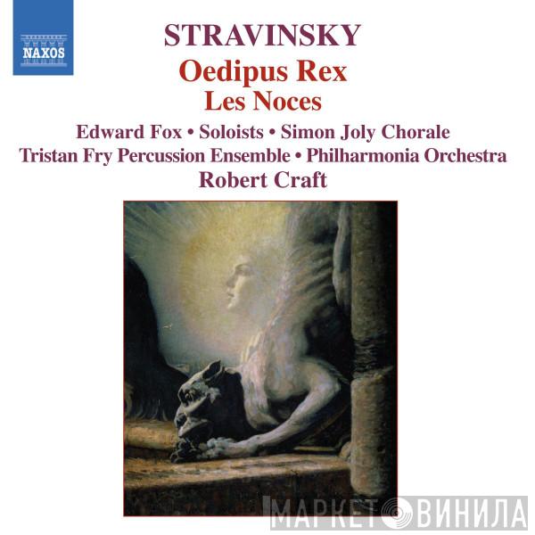 Igor Stravinsky, Edward Fox, Simon Joly Chorale, Tristan Fry Percussion Ensemble, Philharmonia Orchestra, Robert Craft - Oedipus Rex • Les Noces