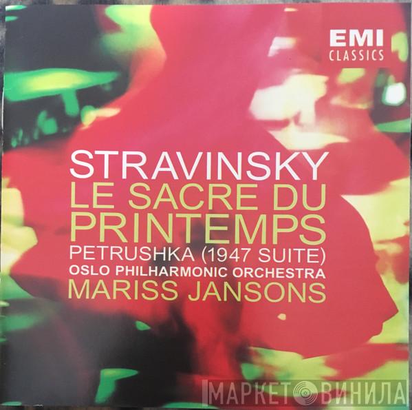 Igor Stravinsky, Mariss Jansons, Oslo Filharmoniske Orkester - Le Sacre Du Printemps - Pétrouchka
