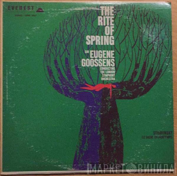 , Igor Stravinsky , Sir Eugene Goossens  The London Symphony Orchestra  - Le Sacre Du Printemps (The Rite Of Spring)