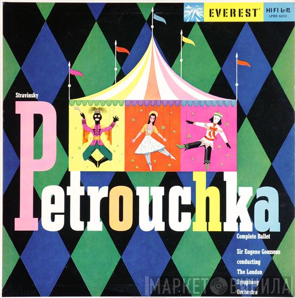 - Igor Stravinsky , Sir Eugene Goossens  The London Symphony Orchestra  - Petrouchka (Original Version)