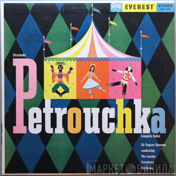 - Igor Stravinsky , Sir Eugene Goossens  The London Symphony Orchestra  - Petrouchka (Original Version)