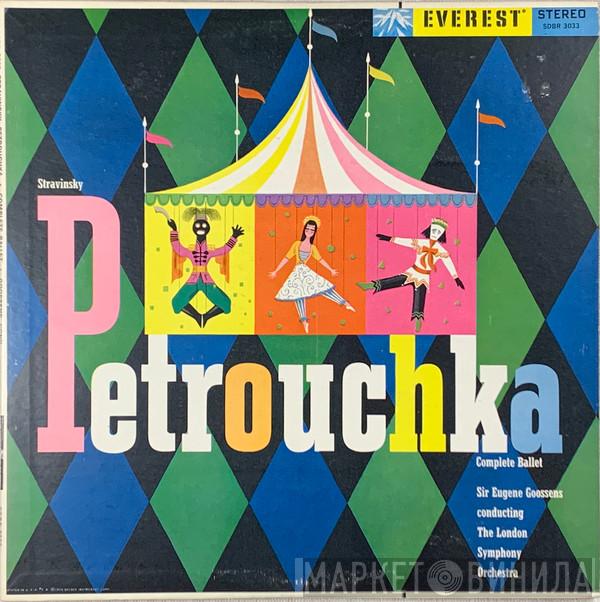 - Igor Stravinsky , Sir Eugene Goossens  The London Symphony Orchestra  - Petrouchka (Original Version)