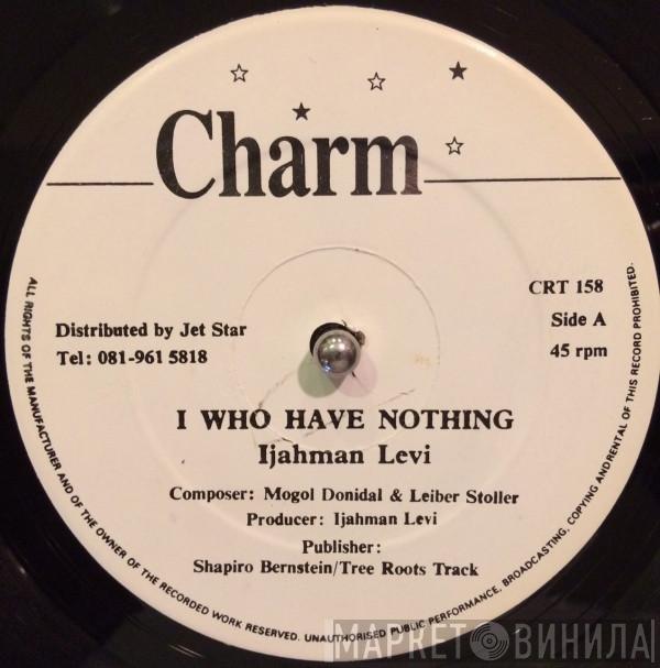 Ijahman Levi - I Who Have Nothing / Take Your Time