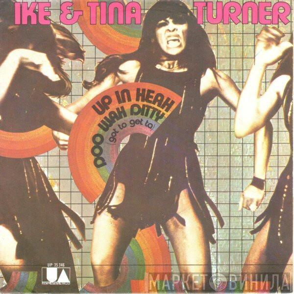  Ike & Tina Turner  - Up In Heah / Doo Wah Ditty (Got To Get Ta)