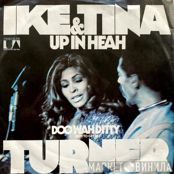  Ike & Tina Turner  - Up In Heah / Doo Wah Ditty (Got To Get Ta)