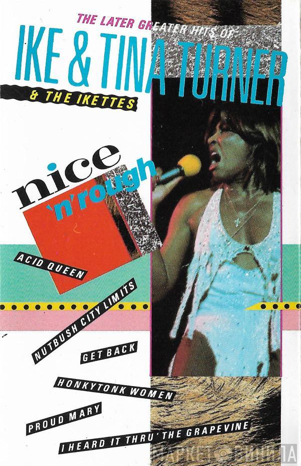 Ike & Tina Turner, The Ikettes - Nice 'N' Rough (The Later Greater Hits Of Ike & Tina Turner)
