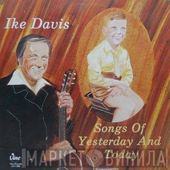 Ike Davis - Songs Of Yesterday And Today