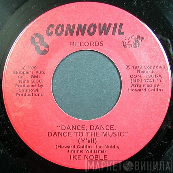  Ike Noble  - Dance, Dance, Dance To The Music (Y'all) / Everybody Disco