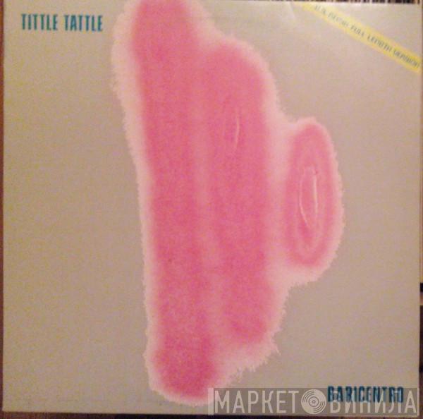  Il Baricentro  - Tittle Tattle (U.S. Remix Full Length Version)