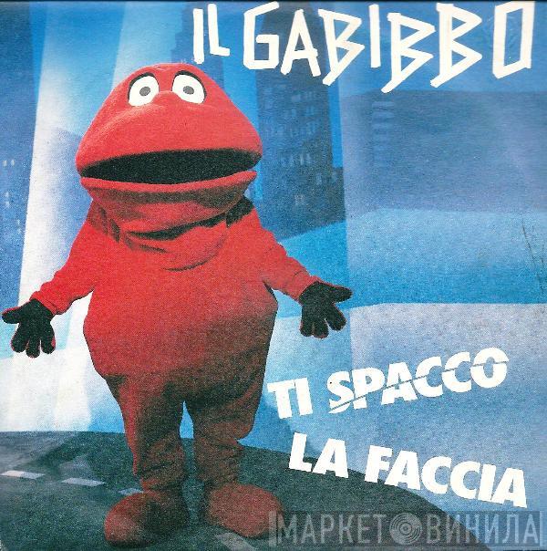  Il Gabibbo  - Ti Spacco La Faccia