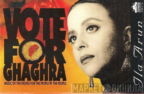 Ila Arun - Vote For Ghaghra (Music Of The People For The People By The People)