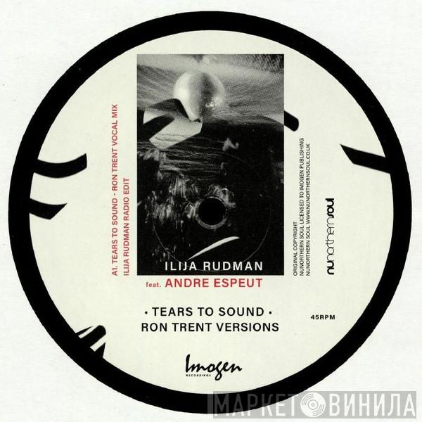 Ilija Rudman, Andre Espeut - Tears To Sound (Ron Trent Versions)