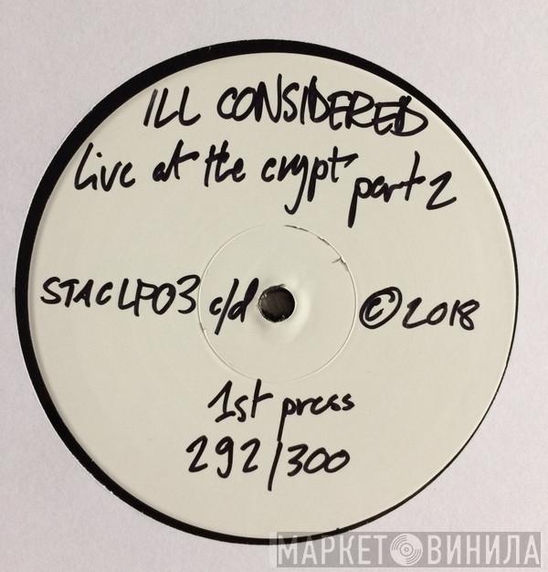 Ill Considered - Live At The Crypt Part 2