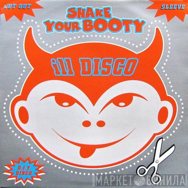  Ill Disco  - Shake Your Booty