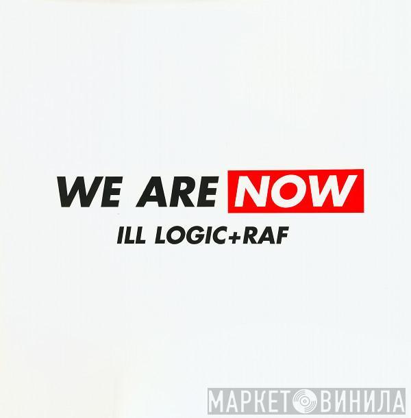 Ill Logic & DJ Raf  - We Are Now / The Price