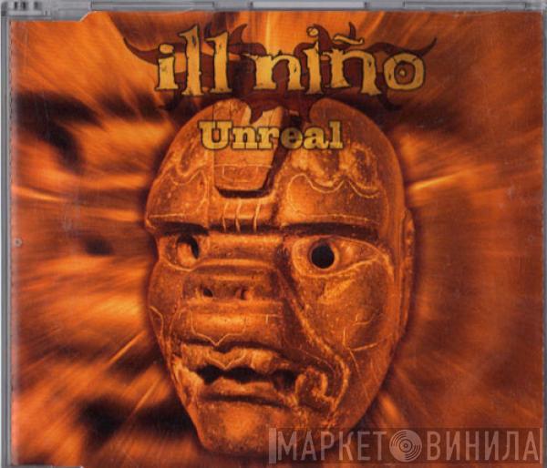 Ill Niño - Unreal