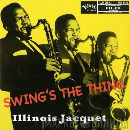 Illinois Jacquet - Swing's The Thing