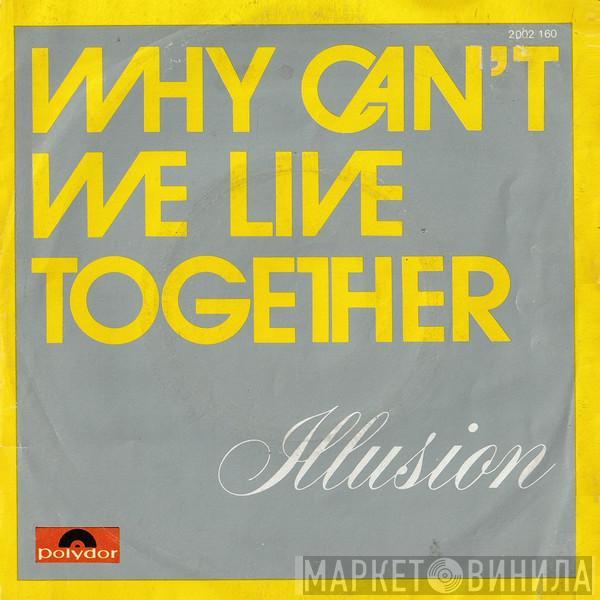  Illusion   - Why Can't We Live Together