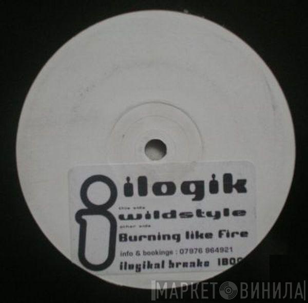 Ilogik - Wildstyle / Burning Like Fire