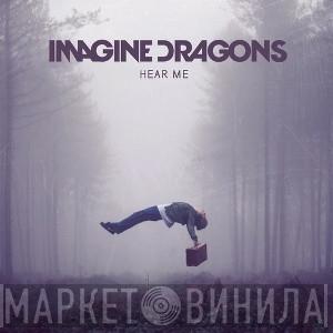  Imagine Dragons  - Hear Me