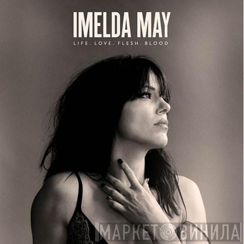  Imelda May  - Life. Love. Flesh. Blood.