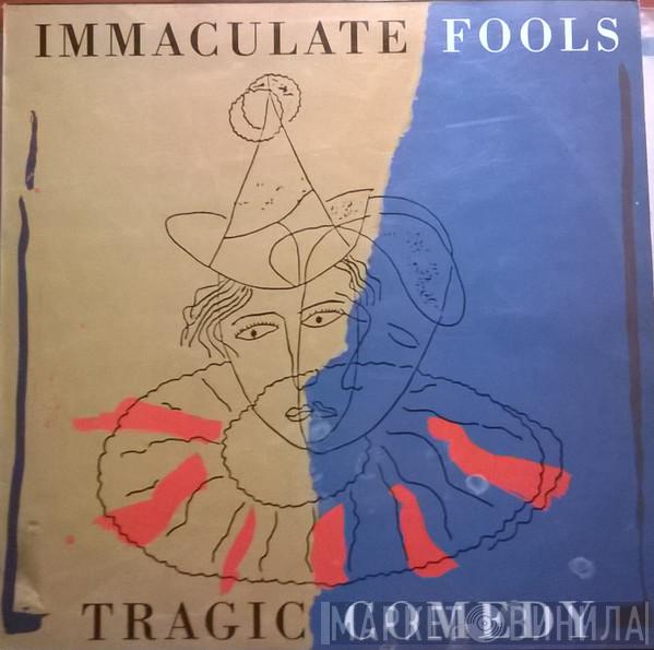  Immaculate Fools  - Tragic Comedy