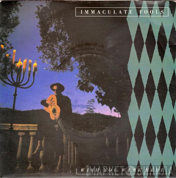 Immaculate Fools - Wish You Were Here