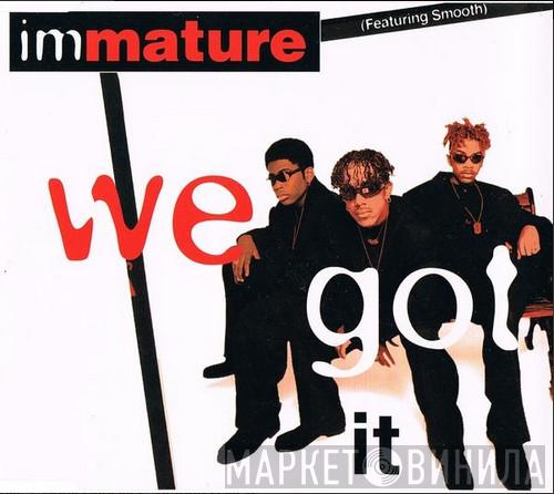  Immature  - We Got It