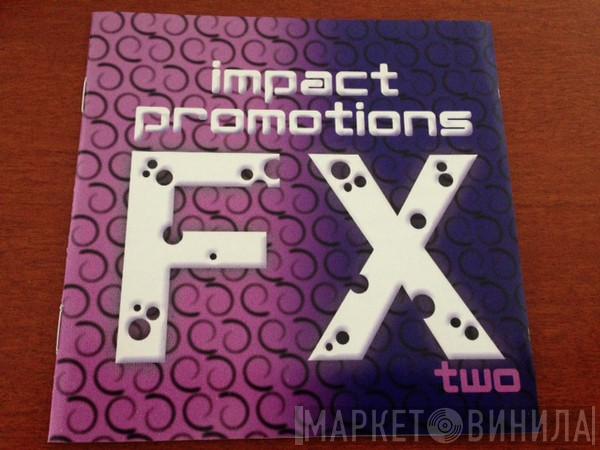  - Impact Promotions FX Two