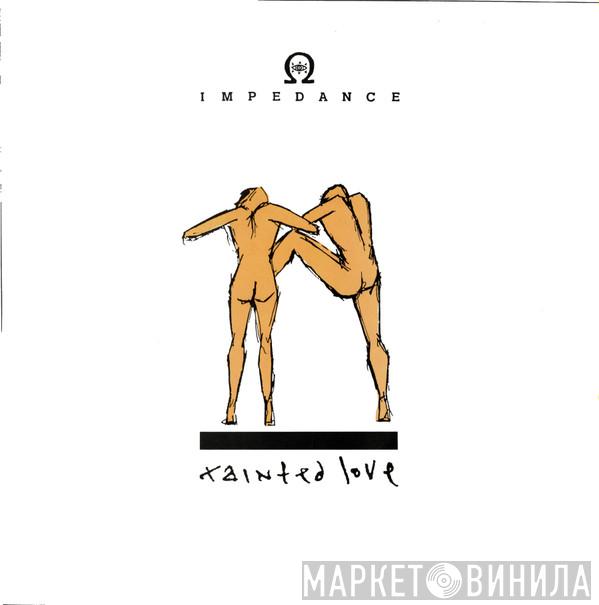  Impedance  - Tainted Love