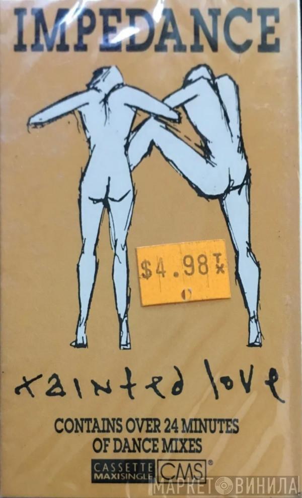  Impedance  - Tainted Love