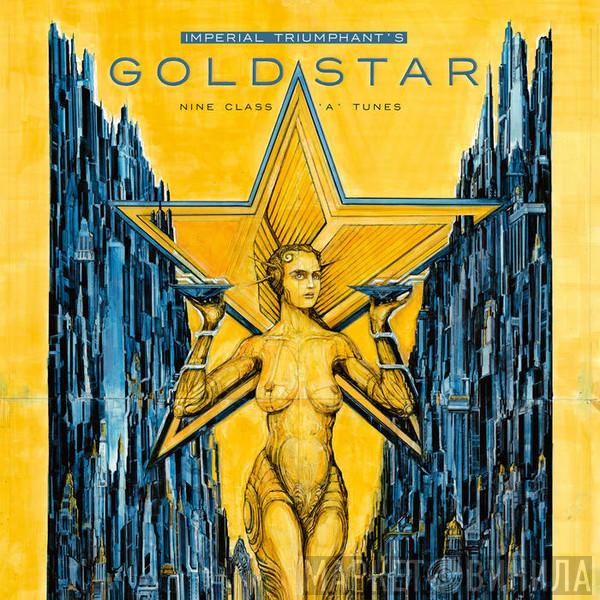 Imperial Triumphant - Goldstar (Nine Class 'A' Tunes)
