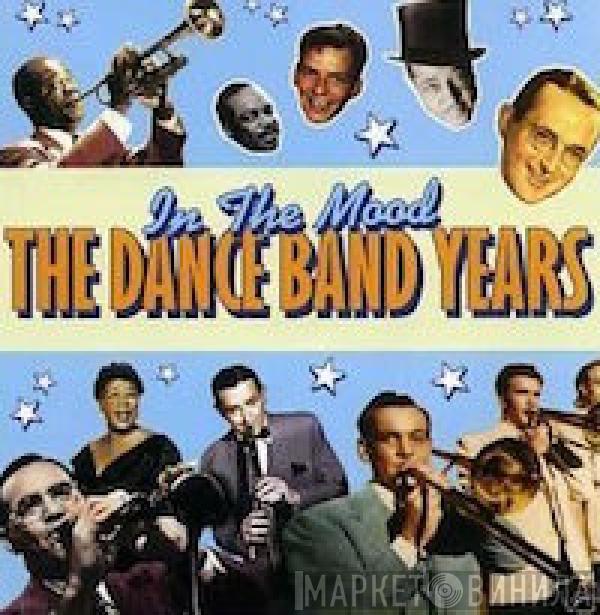  - In The Mood - The Dance Band Years