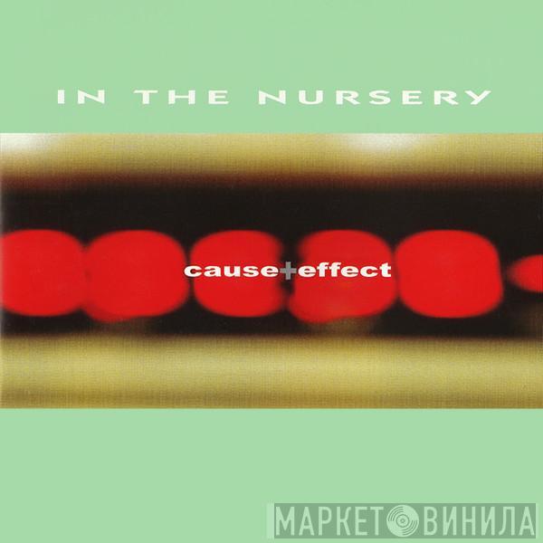In The Nursery - Cause + Effect