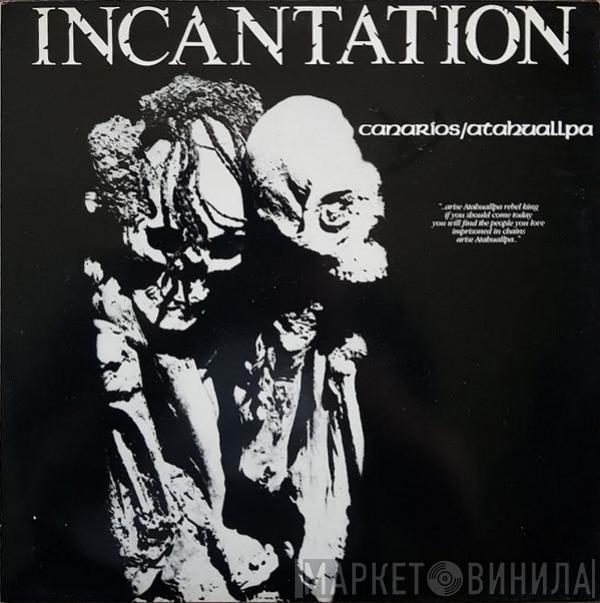 Incantation  - Canarios/Atahuallpa