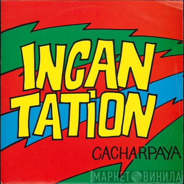  Incantation   - Cacharpaya (Andes Pumpsá Dèsi)
