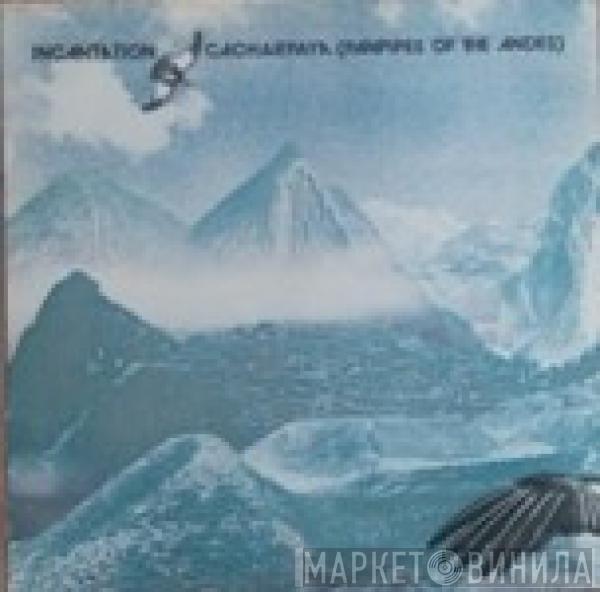  Incantation   - Cacharpaya (Panpipes Of The Andes)