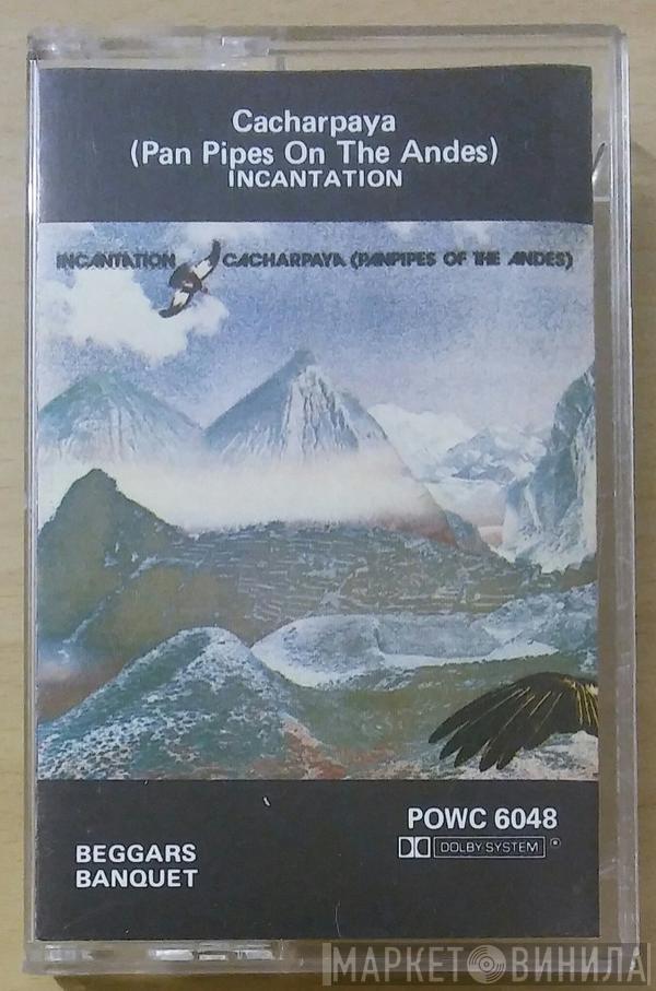  Incantation   - Cacharpaya (Panpipes of the Andes)