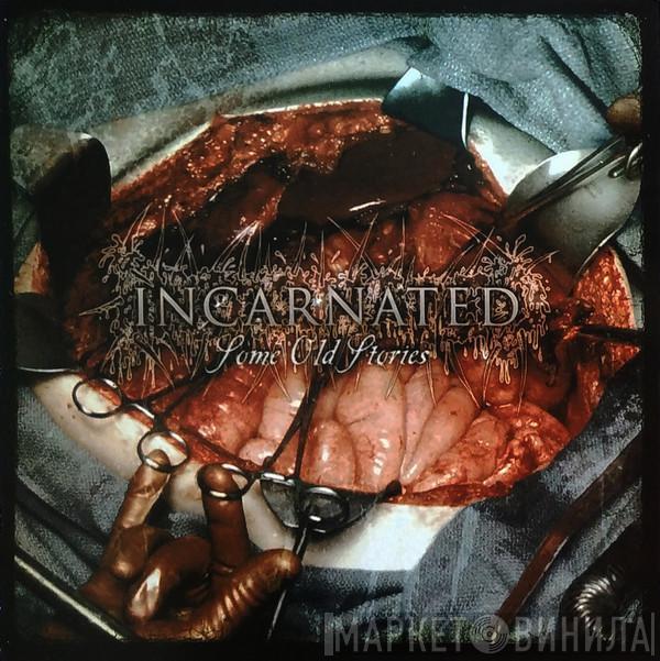 Incarnated - Some Old Stories