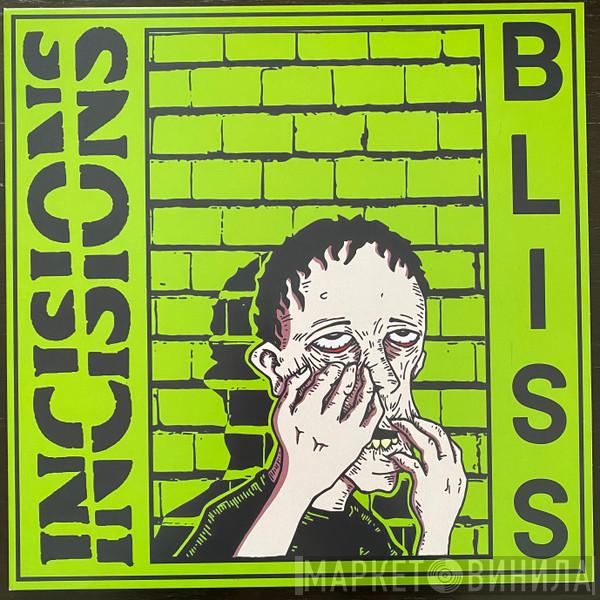 Incisions  - Bliss