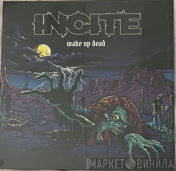 Incite  - Wake Up Dead