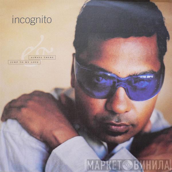  Incognito  - Always There / Jump To My Love