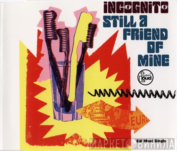  Incognito  - Still A Friend Of Mine
