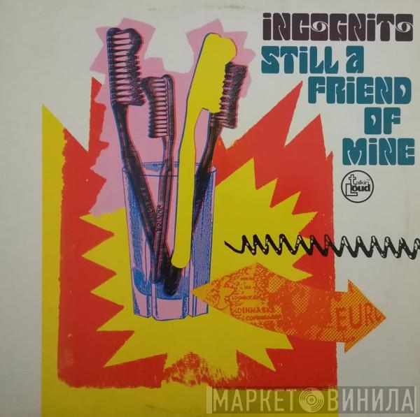  Incognito  - Still A Friend Of Mine